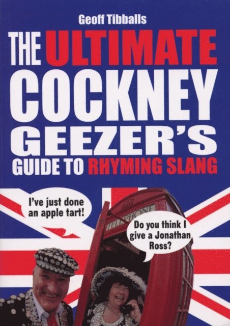 Geoff Tibballs - Ultimate Cockney Geezer's Guide to Rhyming Slang, E-bok