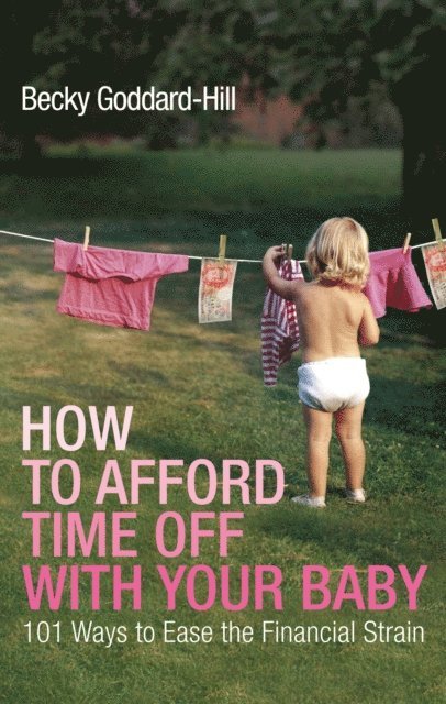 Becky Goddard-Hill - How to Afford Time Off with your Baby, E-bok