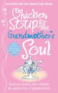 Chicken Soup for the Grandmother''s Soul