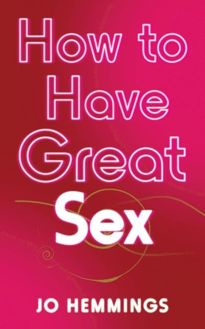 Jo Hemmings - How to Have Great Sex, E-bok