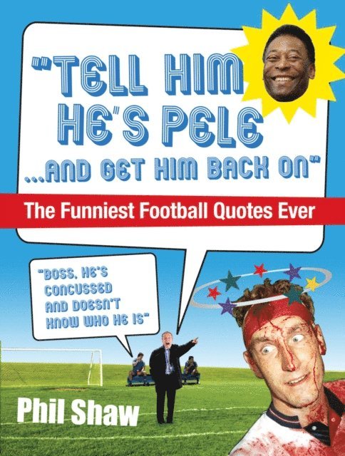 Phil Shaw - Tell Him He's Pele, E-bok
