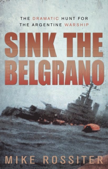 Mike Rossiter - Sink the Belgrano, E-bok. Tillgänglighet: Lägg i varukorg
