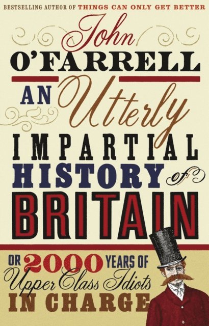 John O'Farrell - Utterly Impartial History of Britain, E-bok