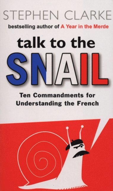 Stephen Clarke - Talk to the Snail, E-bok