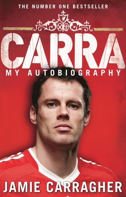Jamie Carragher - Carra: My Autobiography, E-bok