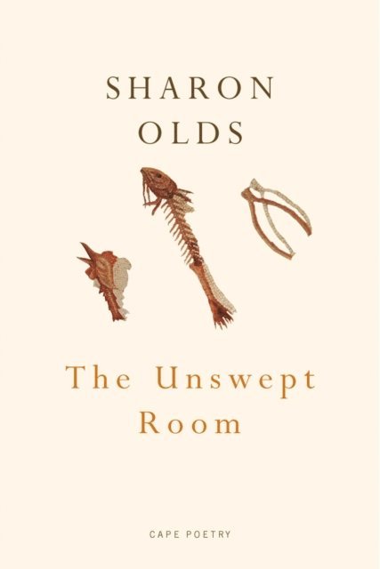 Sharon Olds - Unswept Room, E-bok