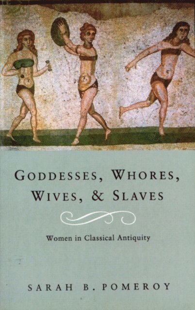 Sarah B Pomeroy - Goddesses, Whores, Wives and Slaves, E-bok