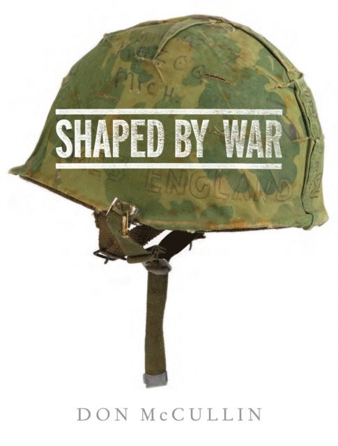 Don McCullin - Shaped By War, E-bok