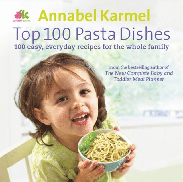 Annabel Karmel - Top 100 Pasta Dishes, E-bok