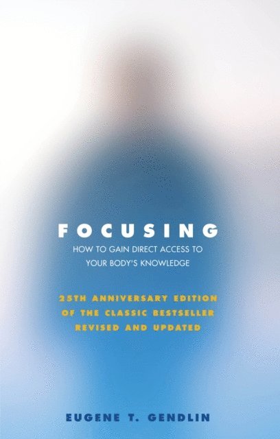 Eugene T Gendlin - Focusing, E-bok