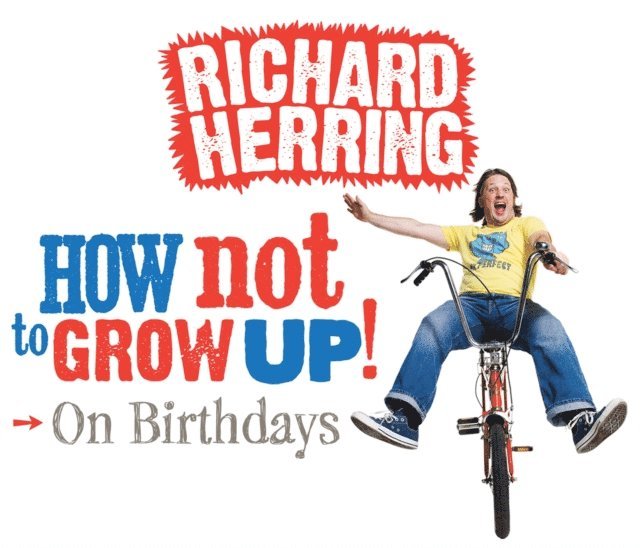 Richard Herring - How Not to Grow Up: Birthdays, Ljudbok