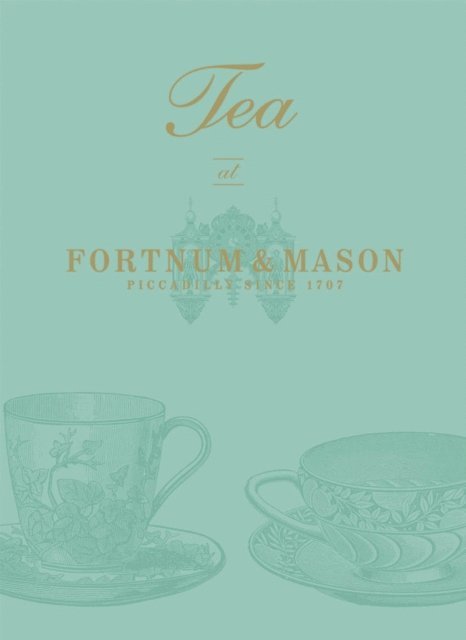 Fortnum & Mason Plc - Tea at Fortnum & Mason, E-bok