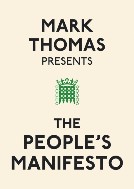 Mark Thomas - Mark Thomas Presents the People's Manifesto, E-bok