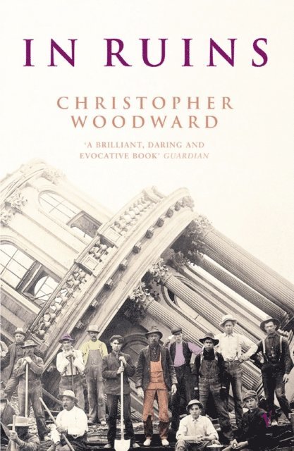 Christopher Woodward - In Ruins, E-bok