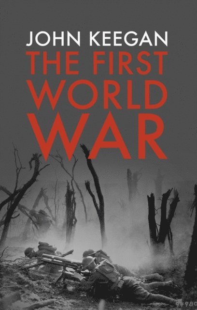 John Keegan - First World War, E-bok