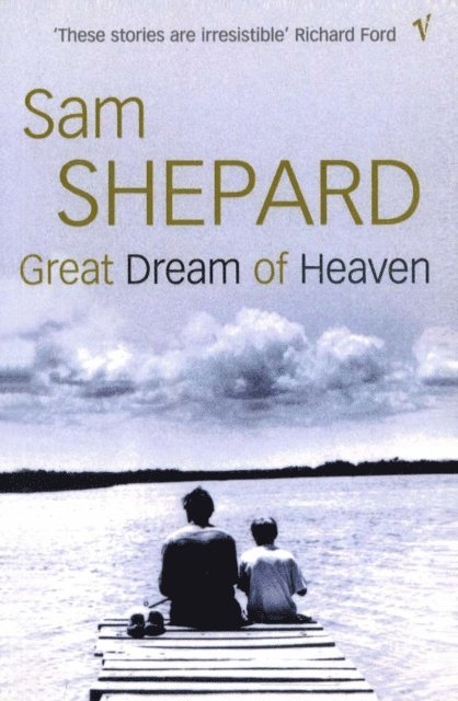 Sam Shepard - Great Dream Of Heaven, E-bok