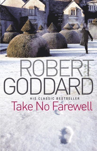 Robert Goddard - Take No Farewell, E-bok