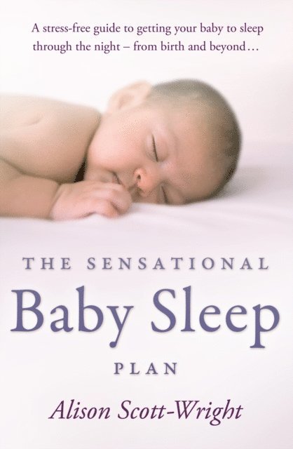 Alison Scott-Wright - Sensational Baby Sleep Plan, E-bok