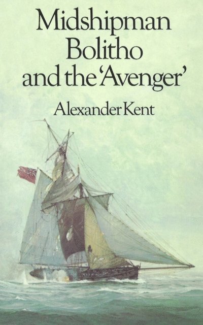 Alexander Kent - Midshipman Bolitho and the 'Avenger', E-bok