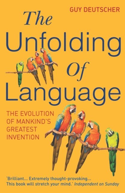Guy Deutscher - Unfolding Of Language, E-bok