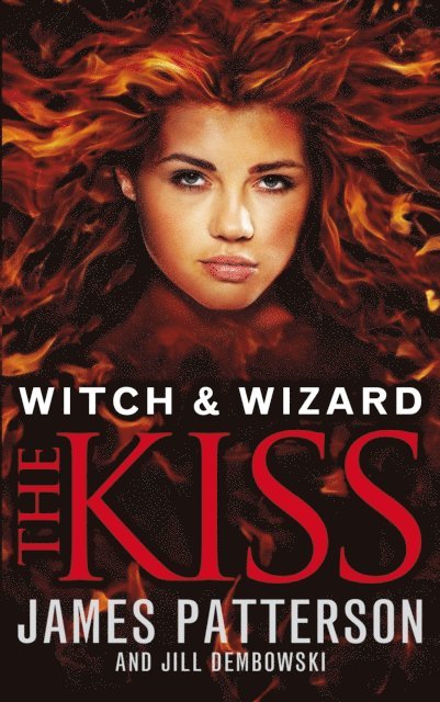 James Patterson - Witch & Wizard: The Kiss, E-bok