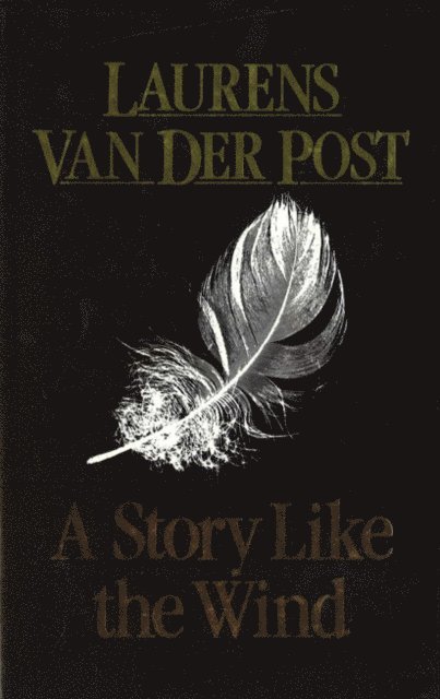 Laurens Van Der Post - Story Like the Wind, E-bok
