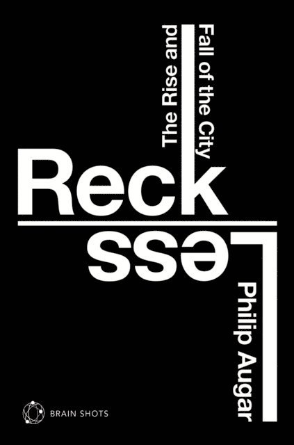 Philip Augar - Reckless Brain Shot, E-bok