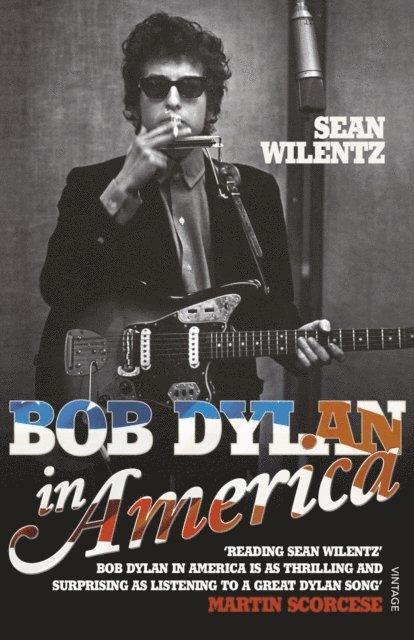 Sean Wilentz - Bob Dylan In America, E-bok