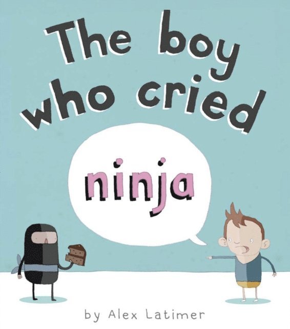 Alex Latimer - Boy Who Cried Ninja, E-bok