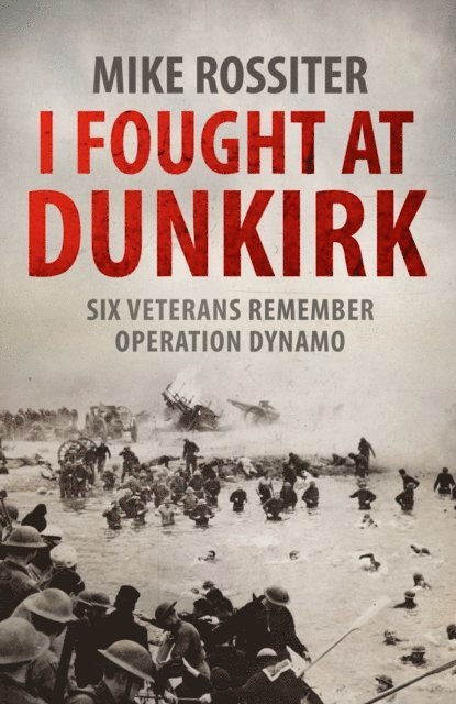Mike Rossiter - I Fought at Dunkirk, E-bok. Tillgänglighet: Lägg i varukorg