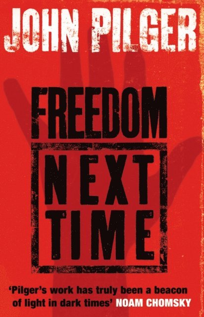 John Pilger - Freedom Next Time, E-bok