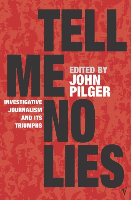 John Pilger - Tell Me No Lies, E-bok