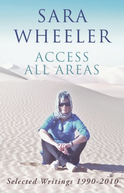 Sara Wheeler - Access All Areas, E-bok