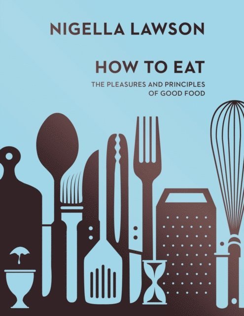 Nigella Lawson - How To Eat, E-bok