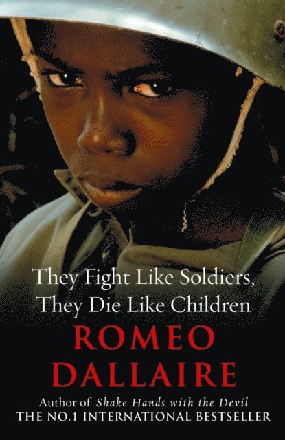 Romeo Dallaire - They Fight Like Soldiers, They Die Like Children, E-bok