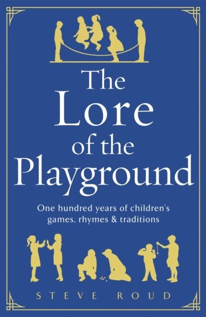 Steve Roud - Lore of the Playground, E-bok