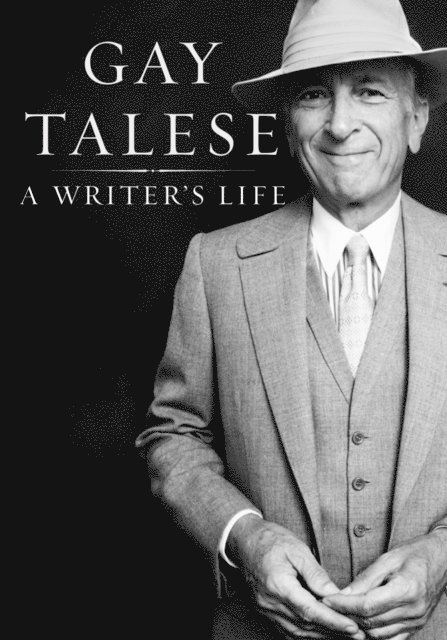 Gay Talese - A Writer's Life, E-bok