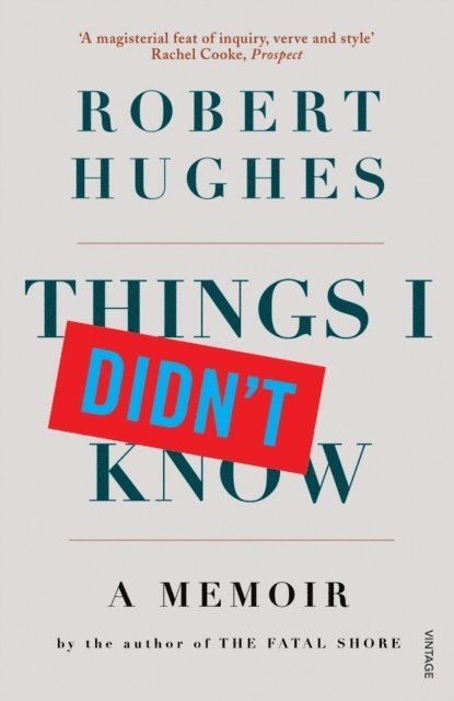 Robert Hughes - Things I Didn't Know, E-bok