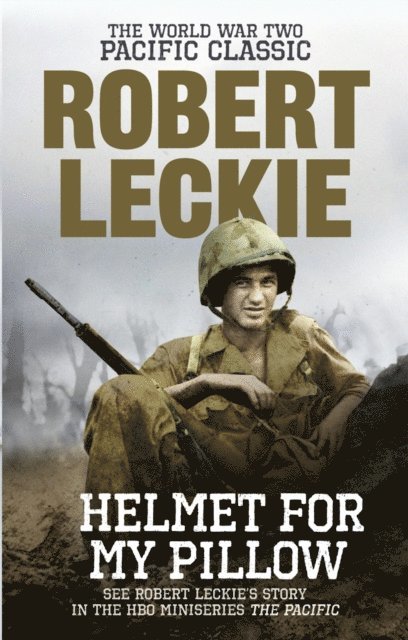Robert Leckie - Helmet for my Pillow, E-bok