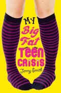 My Big Fat Teen Crisis
