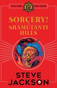 Fighting Fantasy: Sorcery! The Shamutanti Hills