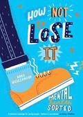 How Not to Lose It: Mental Health - Sorted