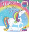 Unicorn and the Rainbow Snow: a super sparkly rainbow poop adventure (PB