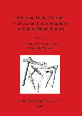 Christian Gates St-Pierre, Renee B Walker - Bones as Tools: Current Methods and Interpretations in Worked Bone Studies, Häftad. Tillgänglighet: Lägg i varukorg