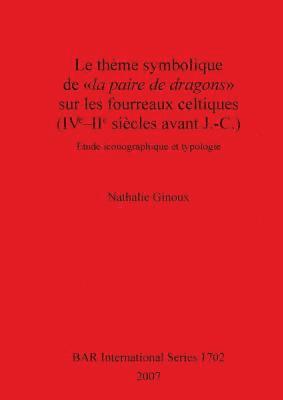 Theme Symbolique De La Paire De Dragons Sur Les Fourreaux Celtiques (IVe-IIe Siecles Avant J.-C.)