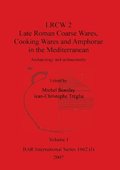 LRCW 2 Late Roman Coarse Wares, Cooking Wares and Amphorae in the Mediterranean, Volume I