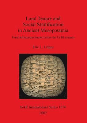 Eric L Cripps - Land Tenure and Social Stratification in Ancient Mesopotamia: Third Millennium Sumer before the Ur III Dynasty, Häftad