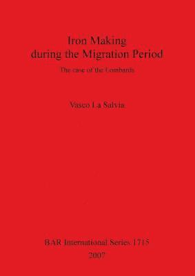 Vasco La Salvia - Iron Making during the Migration Period, Häftad