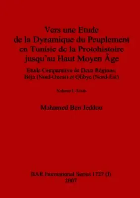 Mohamed Ben Jeddou - Vers une Etude de la Dynamique du Peuplement en Tunisie de la Protohistoire jusqu'au Haut Moyen Âge (part i), Häftad. Tillgänglighet: Lägg i varukorg