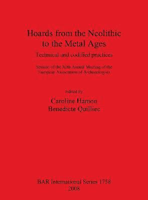 Caroline Hamon, Benedicte Quillies - Hoards from the Neolithic to the Metal Ages, Häftad